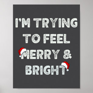 Funny I'm Trying To Feel Merry And Bright Matching Poster