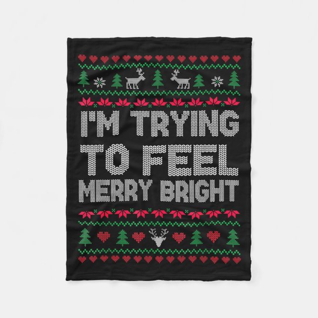 Funny I'm Trying To Feel Merry Xmas Bright Matchin Fleece Blanket (Front)
