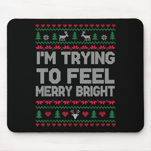 Funny I'm Trying To Feel Merry Xmas Bright Matchin Mouse Mat (Front)