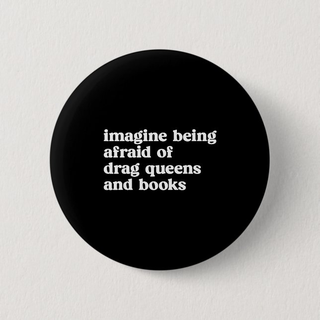 Funny Imagine Being Afraid Of Drag Queens And Book 6 Cm Round Badge (Front)