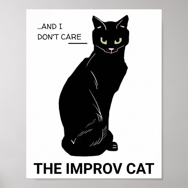 Funny Improv Cat: Yes, And... I Don't Care Poster (Front)