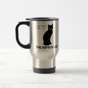 Funny Improv Cat: Yes, And... I Don't Care Travel Mug