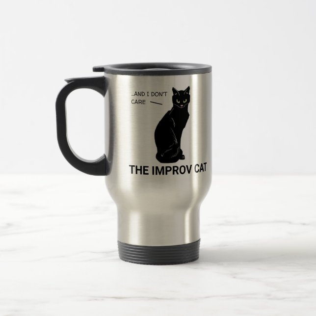 Funny Improv Cat: Yes, And... I Don't Care Travel Mug (Left)