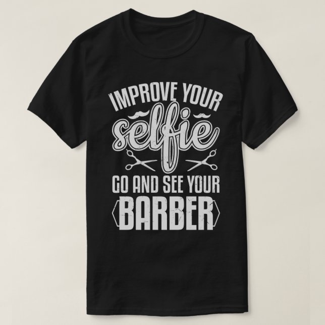 Funny Improve Selfie Visit Barbers Barber Apprenti T-Shirt (Design Front)