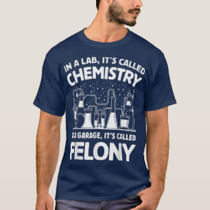 Funny In A Lab It's Called Chemistry Scientific La T-Shirt