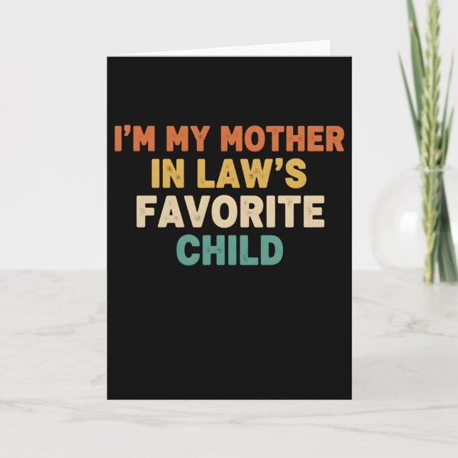 Funny In Law Im My Mother In Laws Favorite Child Card (Front)