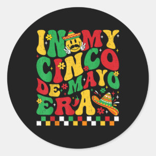 Funny In My Cinco De Mayo Era Mexican Fiesta Party Classic Round Sticker