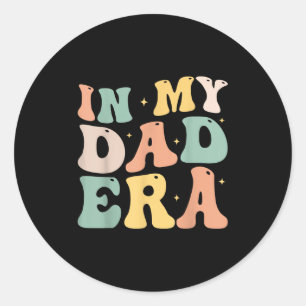 Funny In My Daddy Era Lover Groovy Retro Daddy Fat Classic Round Sticker