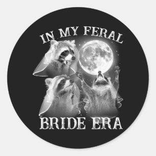 Funny In My Feral Bride Era 3 Racoon Moon Howling Classic Round Sticker