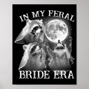 Funny In My Feral Bride Era 3 Racoon Moon Howling Poster
