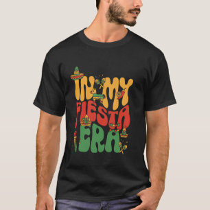 Funny In My Fiesta Era Men Women T-Shirt