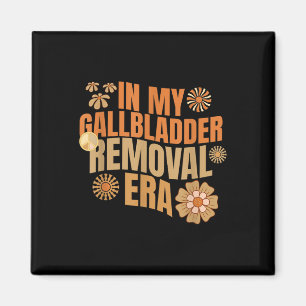 Funny In My Gallbladder Removal Era Groovy Design  Magnet