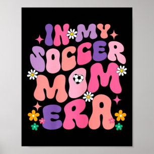 Funny In My Soccer Mom Era Groovy Graphic Poster