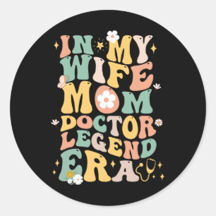 Funny In My Wife Mum Doctor Legend Era Groovy Doct Classic Round Sticker