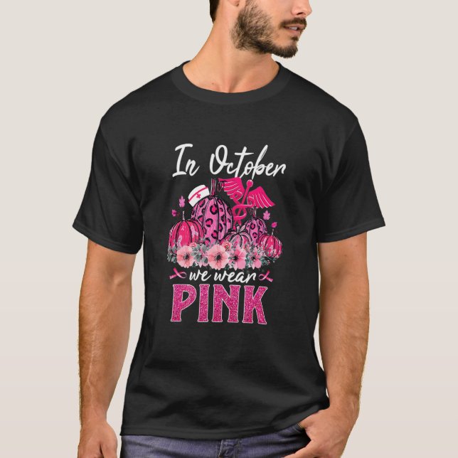 Funny In October We Wear Pink Nurse Life Pumpkin L T-Shirt (Front)