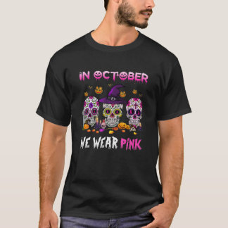 Funny In October We Wear Pink Sugar Skull Breast C T-Shirt