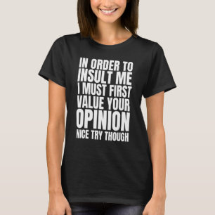 Funny, In Order To Insult Me Joke Sarcastic T-Shirt