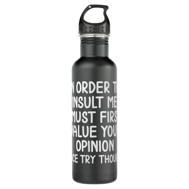 Funny, In Order To Insult Me. Joke Sarcastic Tee 710 Ml Water Bottle (Front)