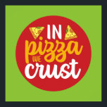 Funny In Pizza We Crust Retro Kitchen Art Deco Poster<br><div class="desc">Colourful typography art with retro and vibrant colours. Funny puns and quotes about food,  cooking,  baking and dining. Perfect decoration for your kitchen,  diner,  café,  bakery shop or restaurant. Background colour (the circle and the square) is customisable via the Design Tool.</div>