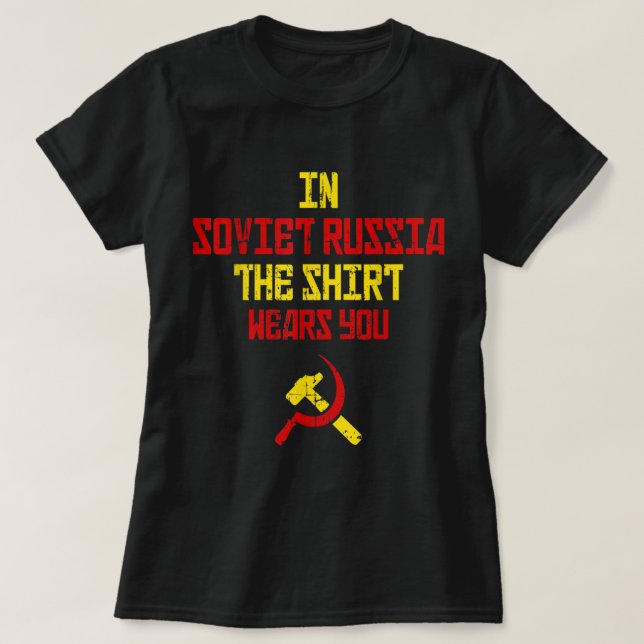 Funny In Soviet Russia Dank Internet Meme  Gifts T-Shirt (Design Front)