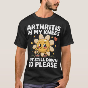 Funny Inappropriate Adult Humor Meme Arthritis In  T-Shirt