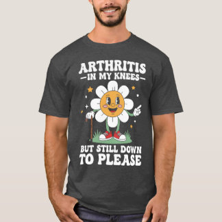 Funny Inappropriate Adult Humor Meme Arthritis In T-Shirt