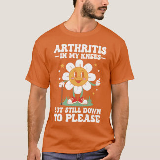Funny Inappropriate Adult Humor Meme Arthritis In T-Shirt
