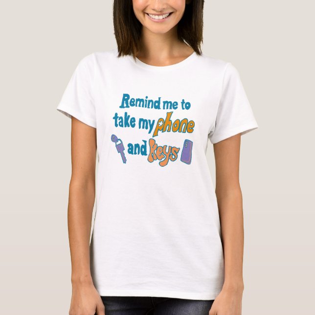 Funny Inattentive ADHD Forgetfulness Reminder T-Shirt (Front)