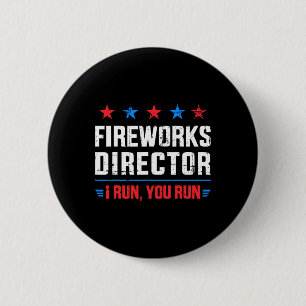 Funny Independence Day Fireworks Director I Run Yo 6 Cm Round Badge
