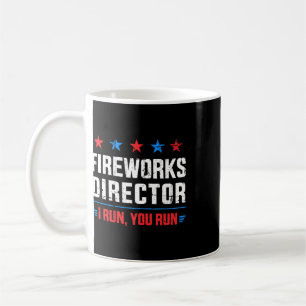 Funny Independence Day Fireworks Director I Run Yo Coffee Mug