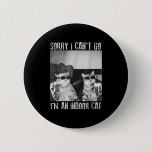 Funny Indoor Cat Meme Sorry I Can’t Go Retro Beer  6 Cm Round Badge