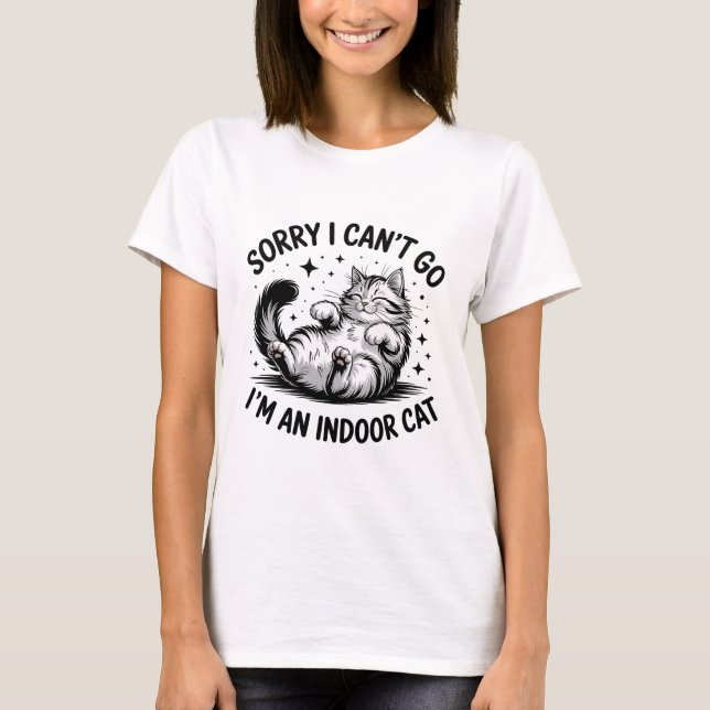 Funny Indoor Cat Quote Clipart  Sorry I Can’t Go T-Shirt (Front)