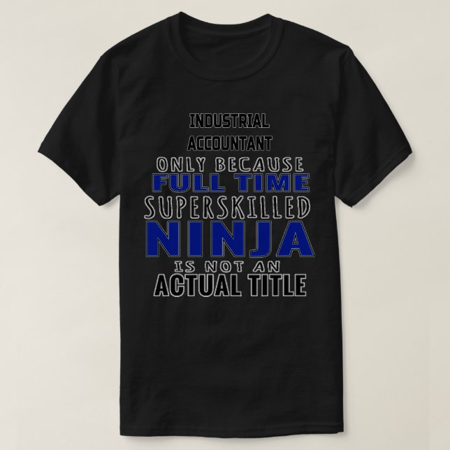 Funny Industrial Accountant Gift For Men Women 1 T-Shirt (Design Front)