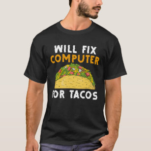 Funny Information Technology Design For Taco Lover T-Shirt