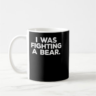 Funny Injury Get Well Gift - I was fighting a bear Coffee Mug