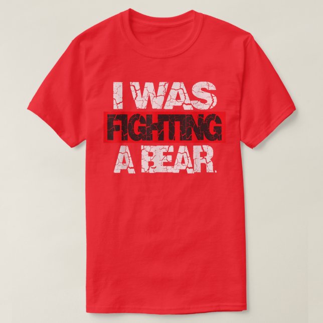 Funny Injury Get Well I was fighting a bear  T-Shirt (Design Front)