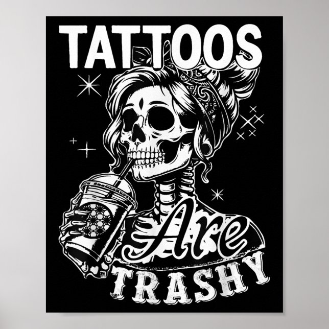 Funny Ink Tattoo Quote Tattoos Are Trashy Men Wome Poster (Front)