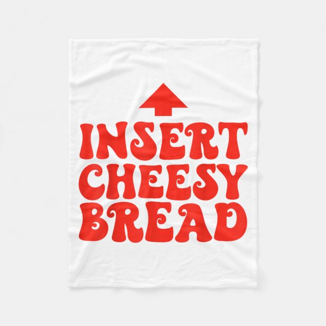 Funny Insert Cheesy Bread Meme Foodie Men Women  Fleece Blanket (Front)