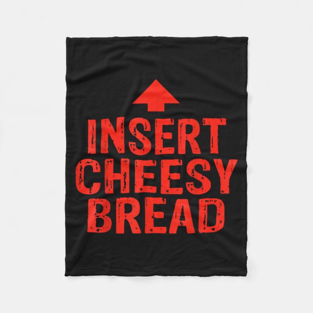 Funny Insert Cheesy Bread Meme Foodie Men Women  Fleece Blanket (Front)