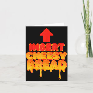 Funny Insert Cheesy Bread Meme Humor Food Lovers  Card