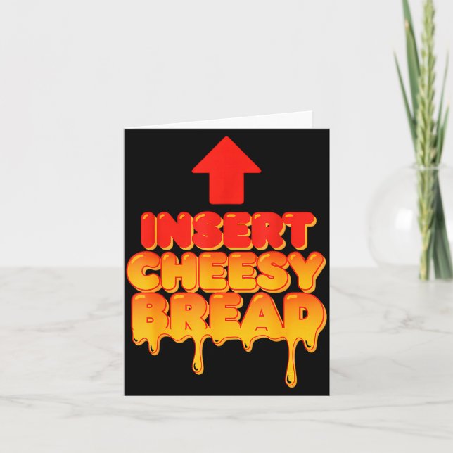 Funny Insert Cheesy Bread Meme Humor Food Lovers  Card (Front)