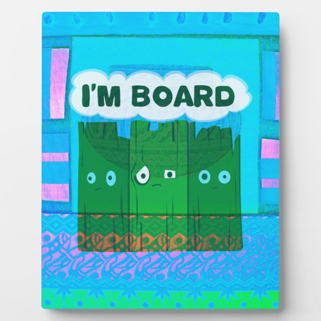 Funny Inspirational Graphic I Am bored Text Art Plaque (Front)
