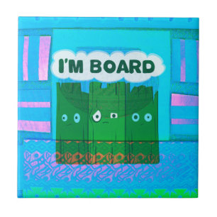 Funny Inspirational Graphic: I Am Bored Text Art Tile