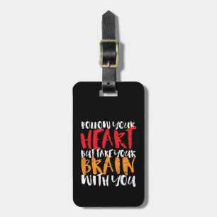 Funny Inspirational Quote Follow Your Heart Luggage Tag