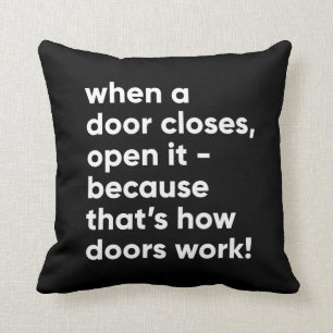 Funny Inspirational Quote in Black and White Cushion