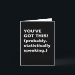 Funny Inspirational Sassy Quote Black White Card<br><div class="desc">Motivate your friends with a side of sarcasm. This bold black-and-white card delivers a funny and slightly sceptical pep talk that’s perfect for test days, job interviews, or life in general. For fans of dry humour and math jokes, it’s a relatable reminder that confidence comes with a margin of error....</div>