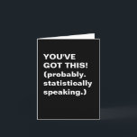 Funny Inspirational Sassy Quote Black White Card<br><div class="desc">Motivate your friends with a side of sarcasm. This bold black-and-white card delivers a funny and slightly sceptical pep talk that’s perfect for test days, job interviews, or life in general. For fans of dry humour and math jokes, it’s a relatable reminder that confidence comes with a margin of error....</div>
