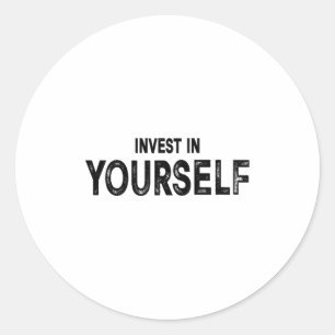 Funny Insrational And Motivational Gift Invest In Classic Round Sticker