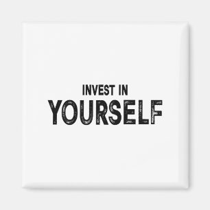 Funny Insrational And Motivational Gift Invest In Magnet