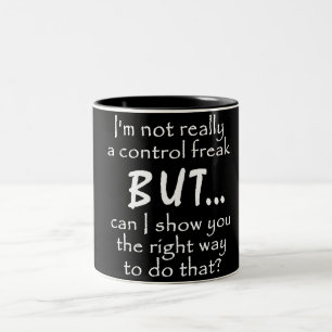 FUNNY INSULTS CONTROL FREAK QUOTES COMMENTS BLACK Two-Tone COFFEE MUG